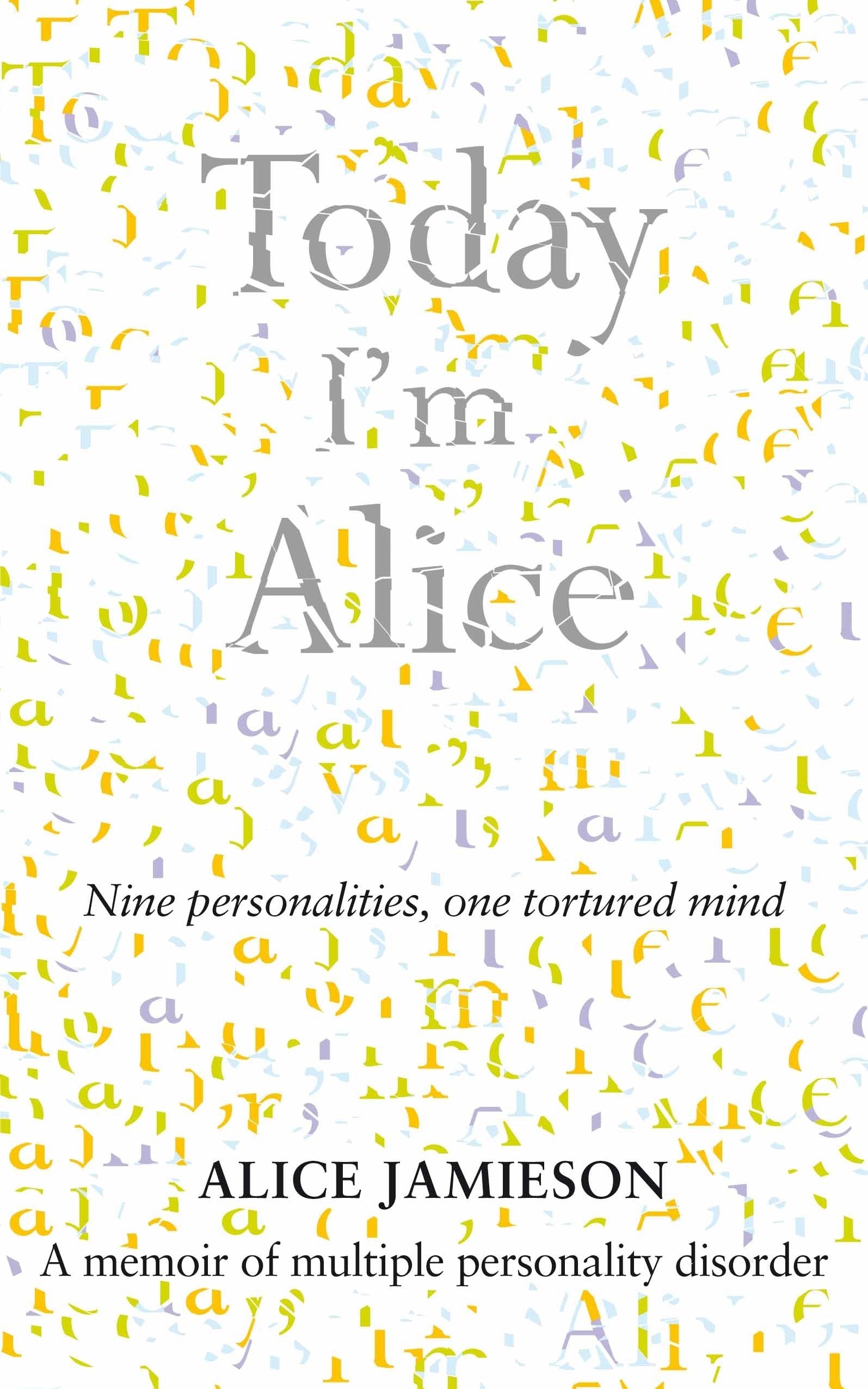 Today, I'm Alice: A Memoir of Multiple Personality Disorder Social Sciences