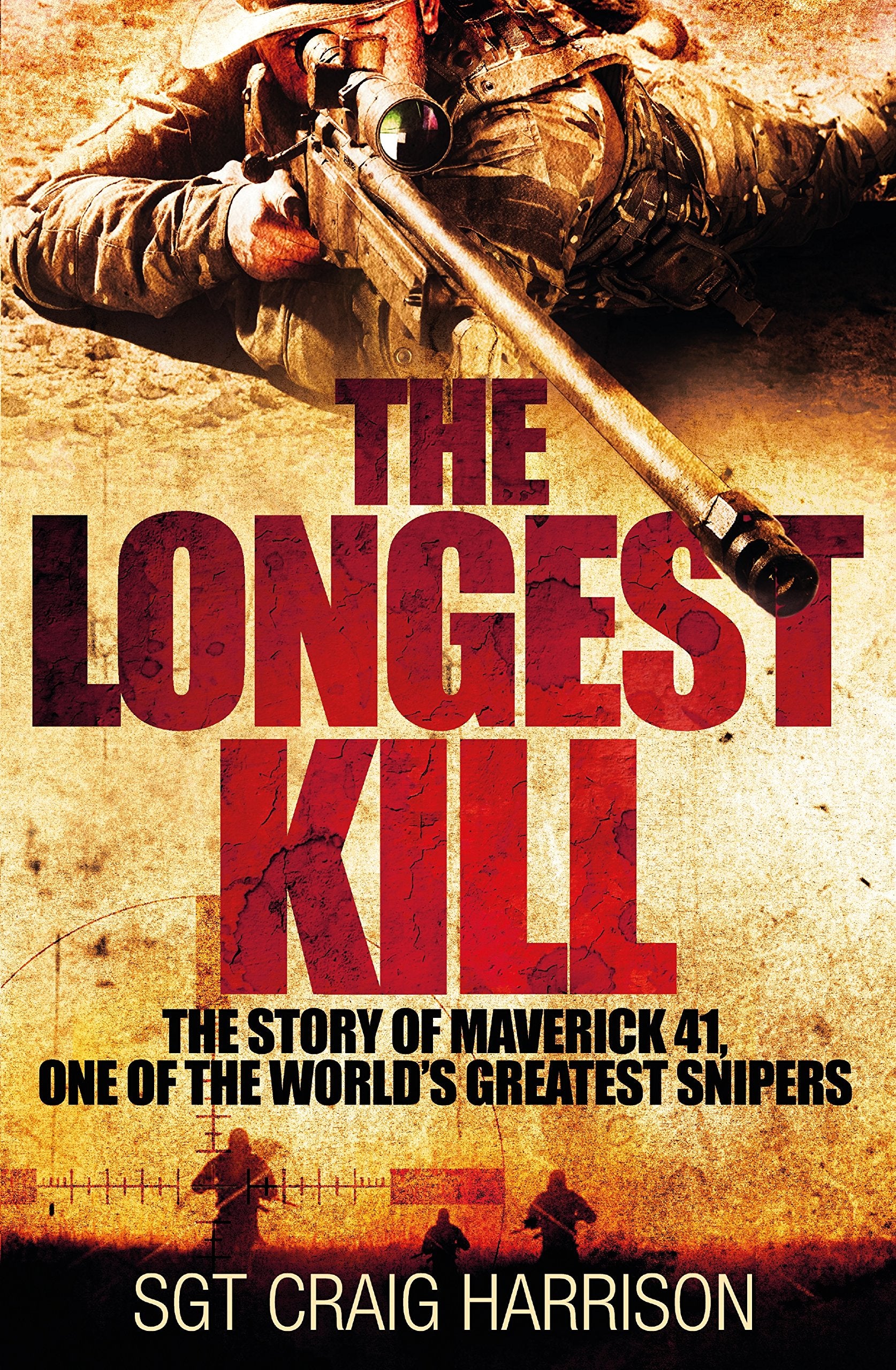 The Longest Kill: The Story of Maverick 41, One of the World's Greatest Snipers Memories