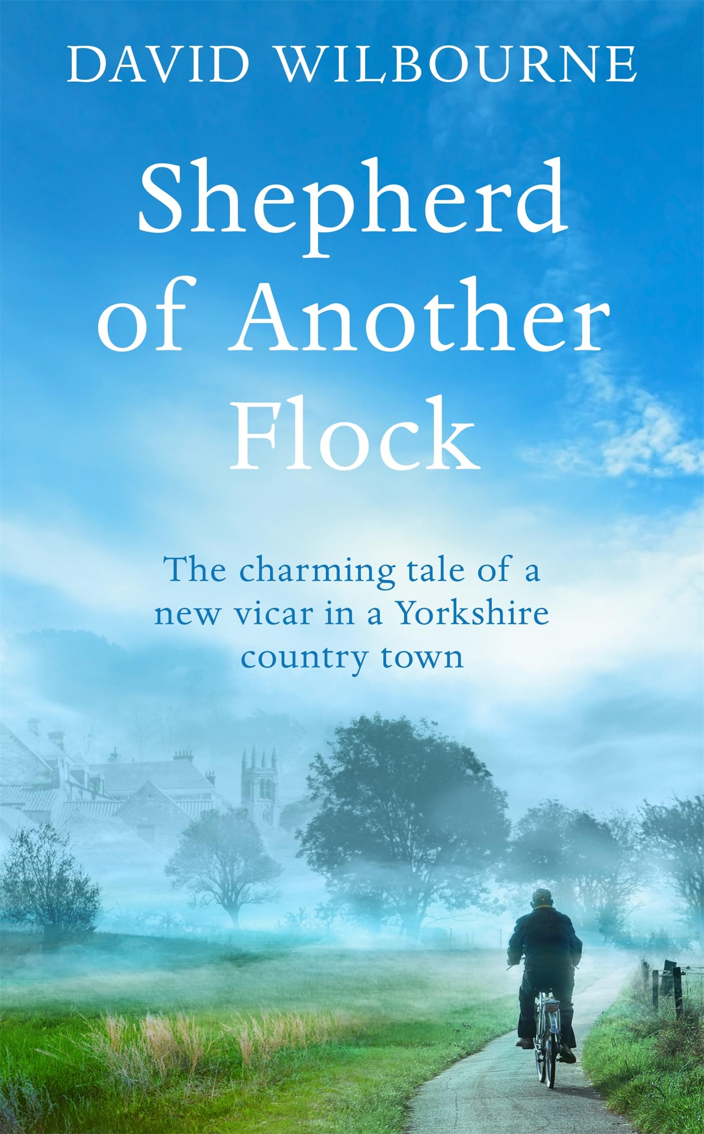 Shepherd of Another Flock: The Charming Tale of a New Vicar in a Yorkshire Country Town Memories