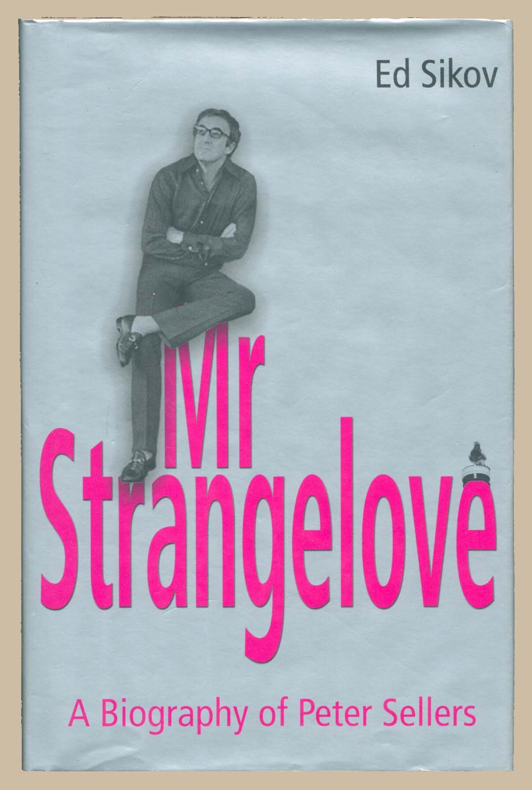 Mr Strangelove: A Biography of Peter Sellers book