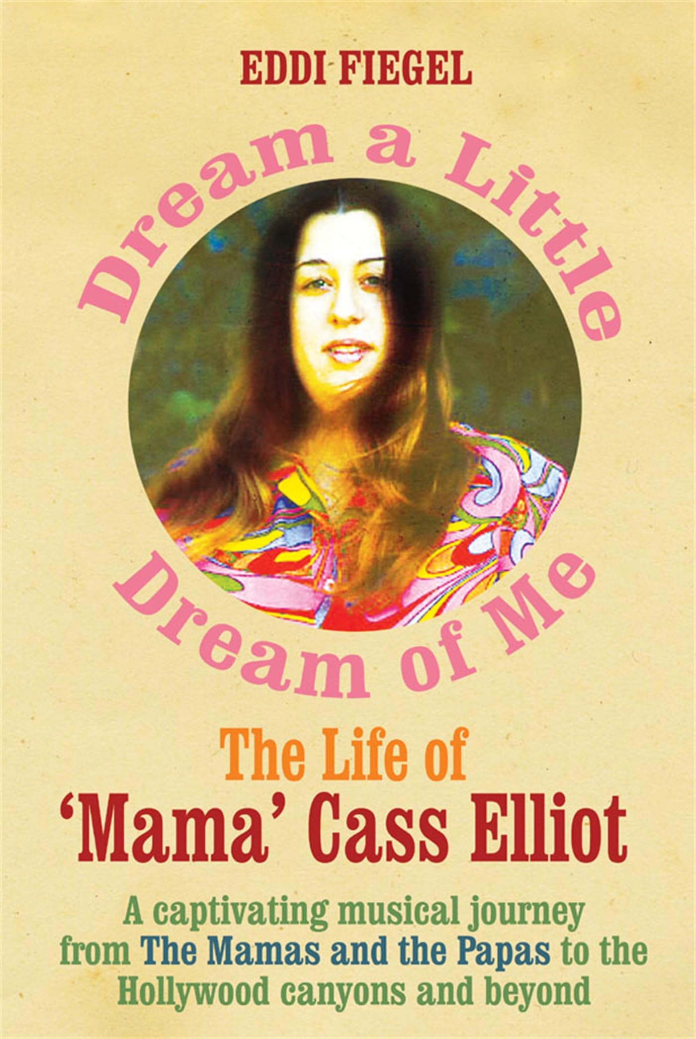 Dream a Little Dream of Me: The Life of 'Mama' Cass Elliot Pop culture Books
