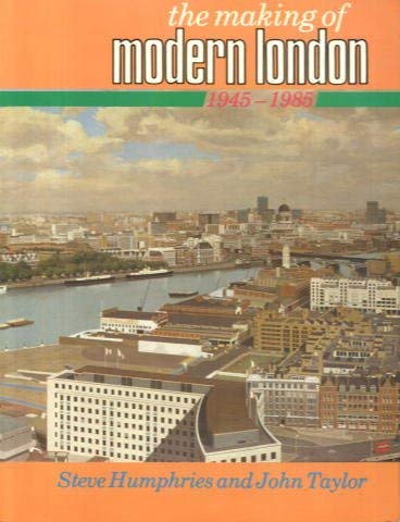 1945-85 (v. 4) (The Making of Modern London) Politics & History