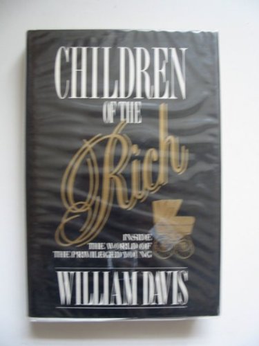 Children Of The Rich: Inside The World Of The Privileged Young book
