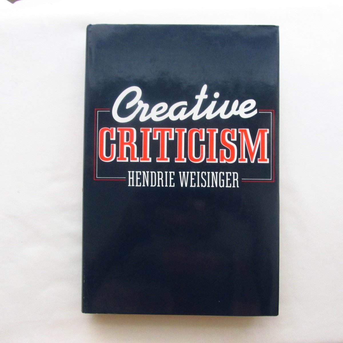 Creative Criticism: How to Criticise Up and Down Your Organization and Make it Pay Off Business, Finance & Career