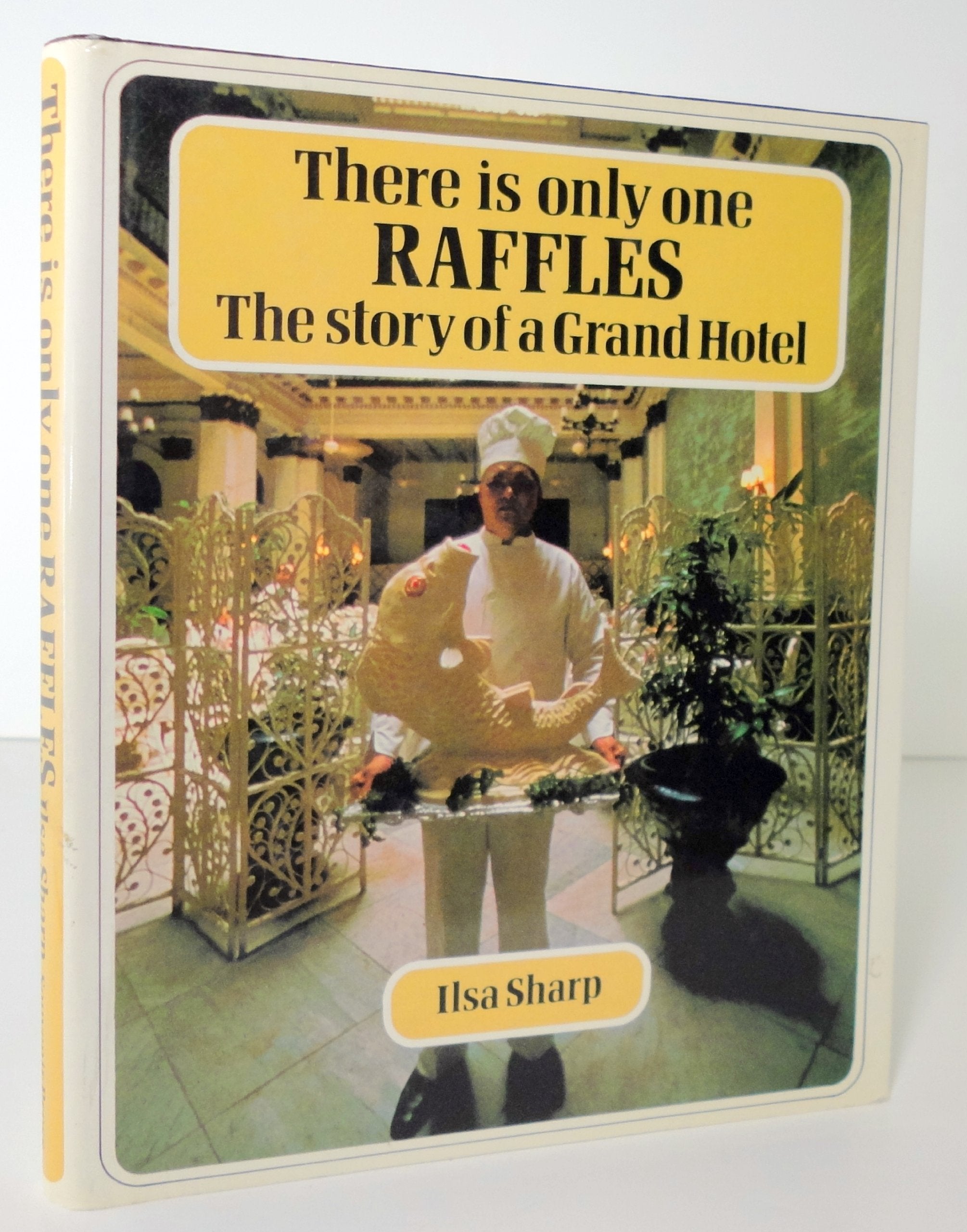 There is Only One Raffles: Story of a Grand Hotel book