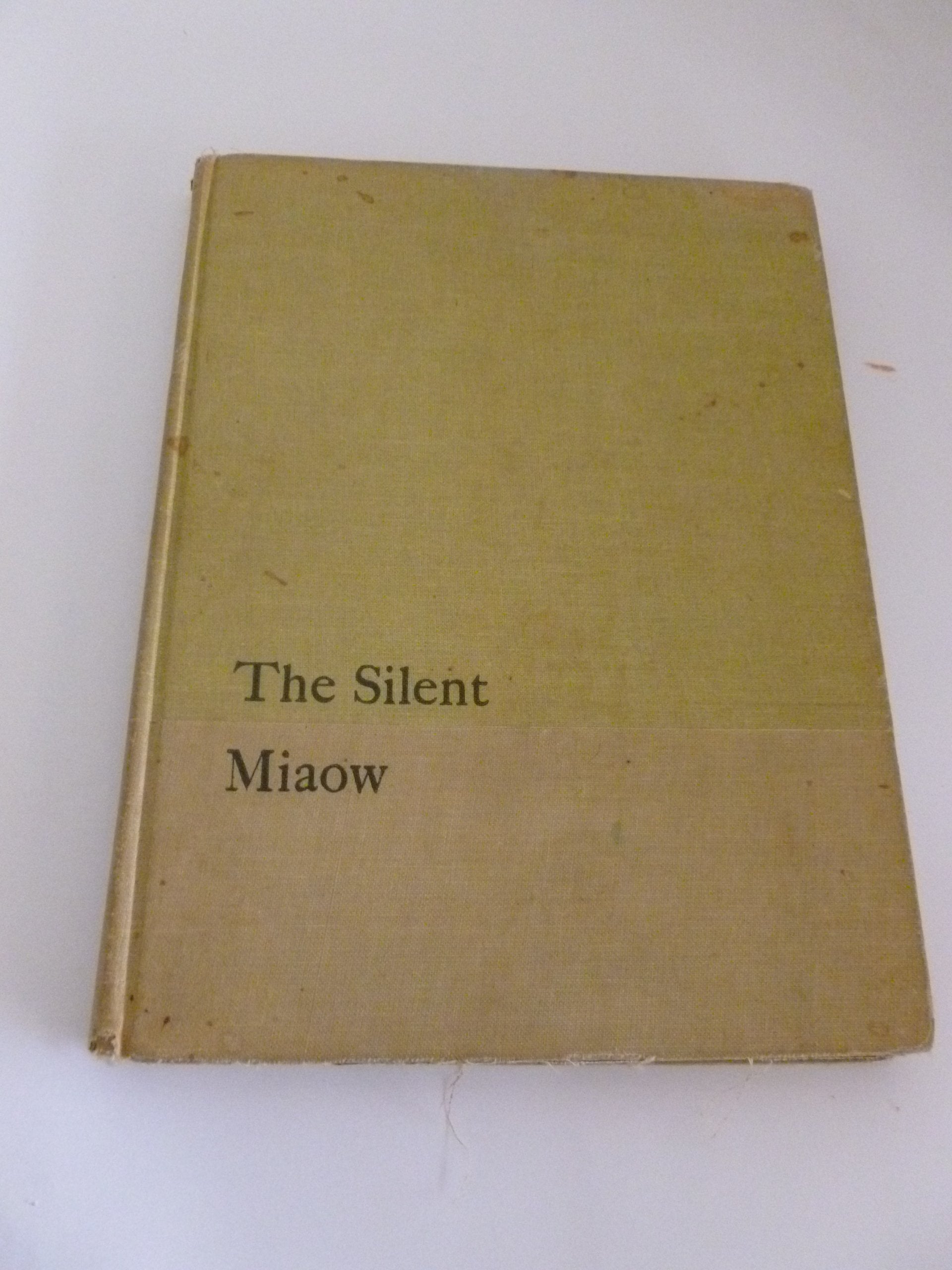 The Silent Miaow: Manual for Kittens, Strays and Homeless Cats book