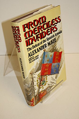From Merciless Invaders: The Defeat of the Spanish Armada Politics & History