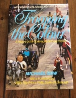 Trooping the Colour: A History of the Sovereign's Birthday Parade Biographies & Memoirs