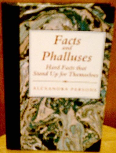 Facts and Phalluses: Hard Facts that Stand up for Themselves Books