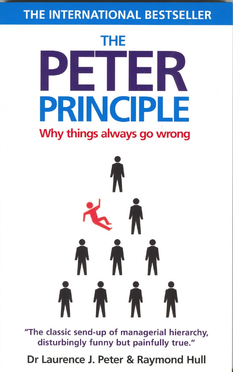 The Peter Principle: Why Things Always Go Wrong: As Featured on Radio 4 Humour & Satire