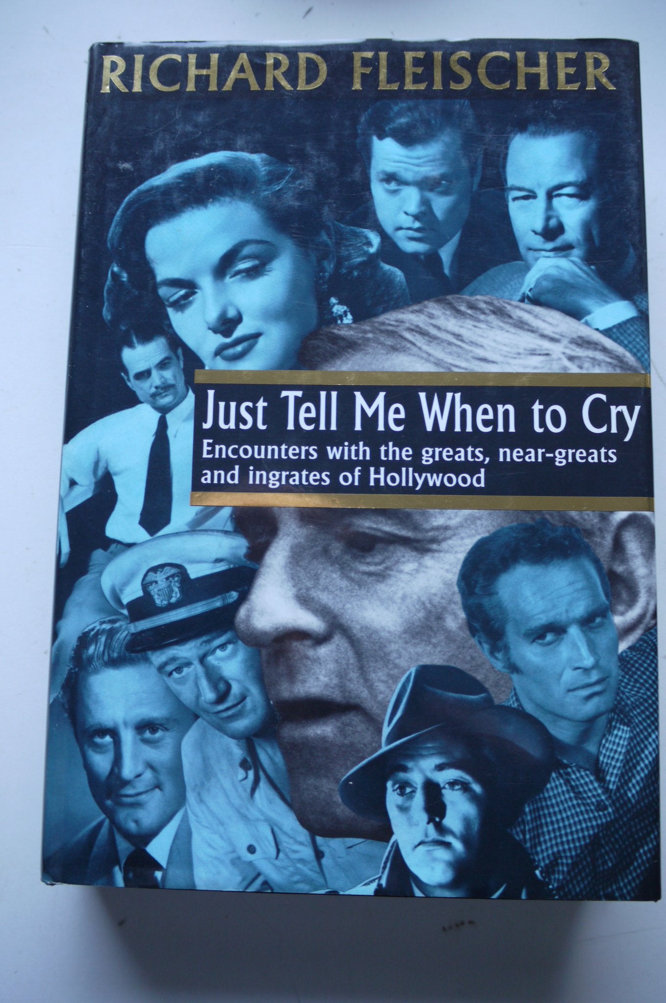 Just Tell Me When to Cry: Encounters with Greats, Near-greats and Ingrates of Hollywood book