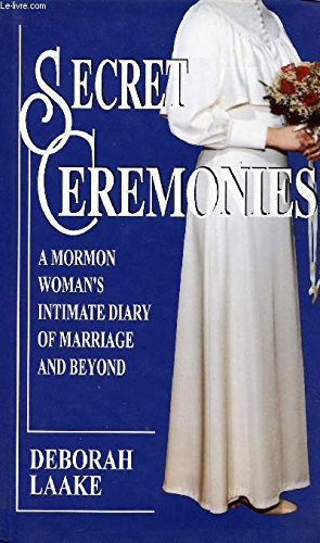 Secret Ceremonies: Mormon Woman's Intimate Diary of Marriage and Beyond book
