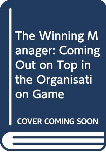 The Winning Manager: Coming Out on Top in the Organisation Game Business, Finance & Career