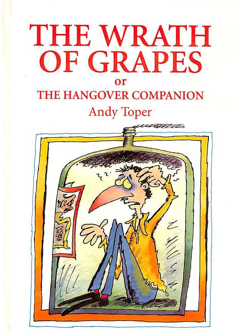Wrath of Grapes, or the Hangover Companion Essays & Short Stories