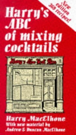 Harry's ABC of mixing cocktails: 369 recipes. With new material by Andrew and Duncan MacElhone Leisure, Home & Garden