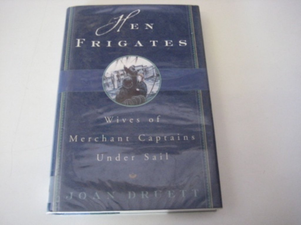 Hen Frigates: Wives of Merchant Captains Under Sail Books