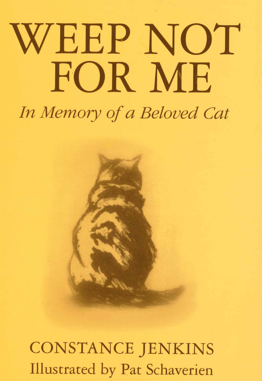 Weep Not for Me: In Memory of a Beloved Cat book