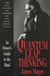 Quantum Leap Thinking: An Owner's Guide to the Mind book