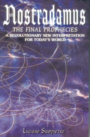 Nostradamus: The Final Prophecies : A Revolutionary New Interpretation for Today's World book
