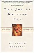 The Joy of Writing Sex: A Guide for Fiction Writers Business, Finance & Career