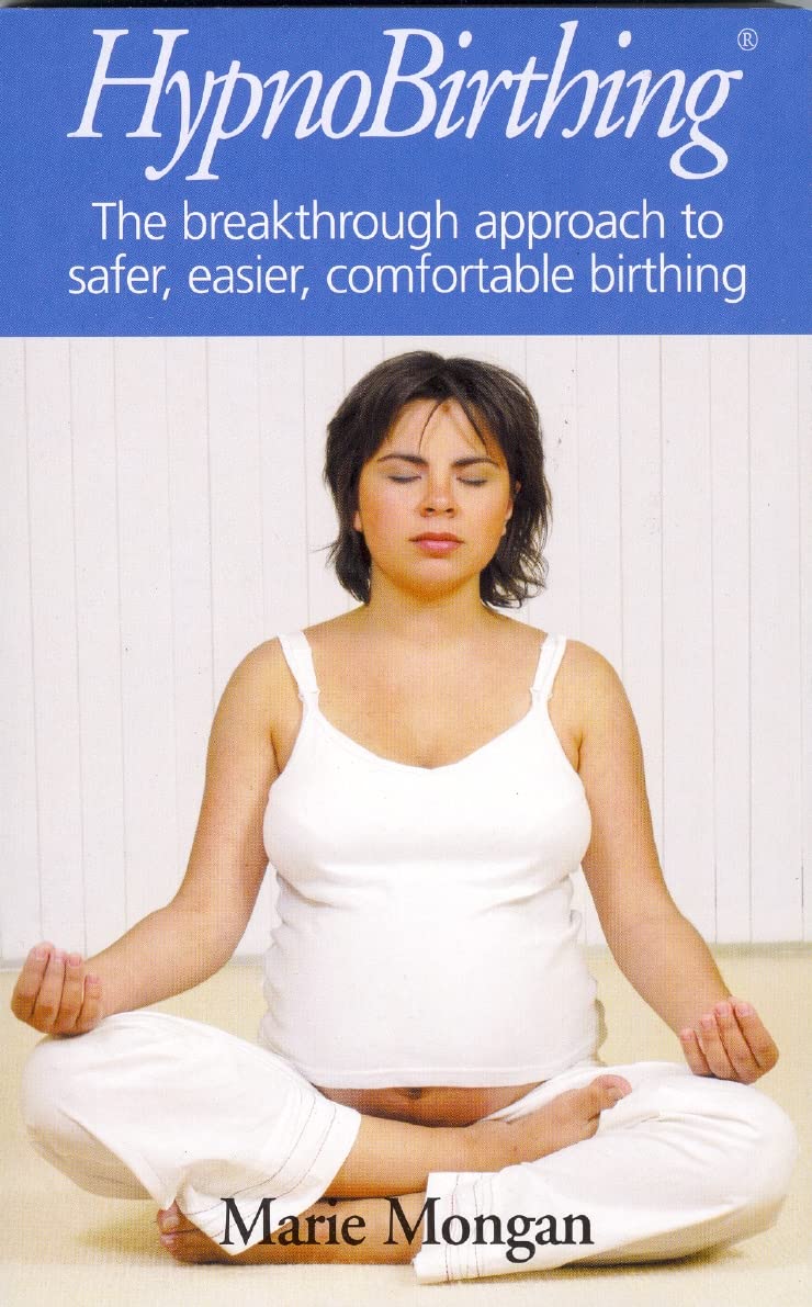 HypnoBirthing: The breakthrough approach to safer, easier, more comfortable birthing Learning & Reference