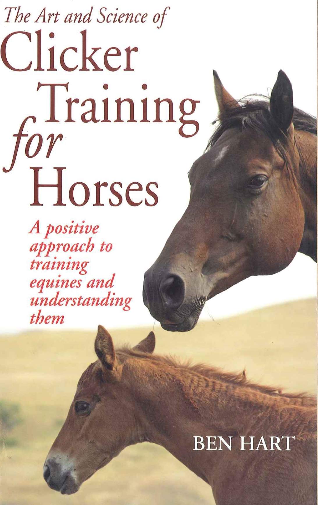 The Art and Science of Clicker Training for Horses: A Positive Approach to Training Equines and Understanding Them book