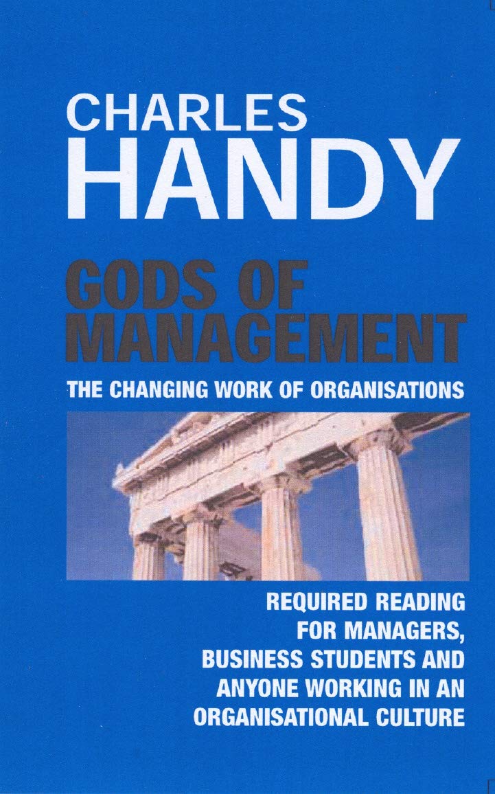 Gods of Management: The Changing Work of Organisations Business, Finance & Career