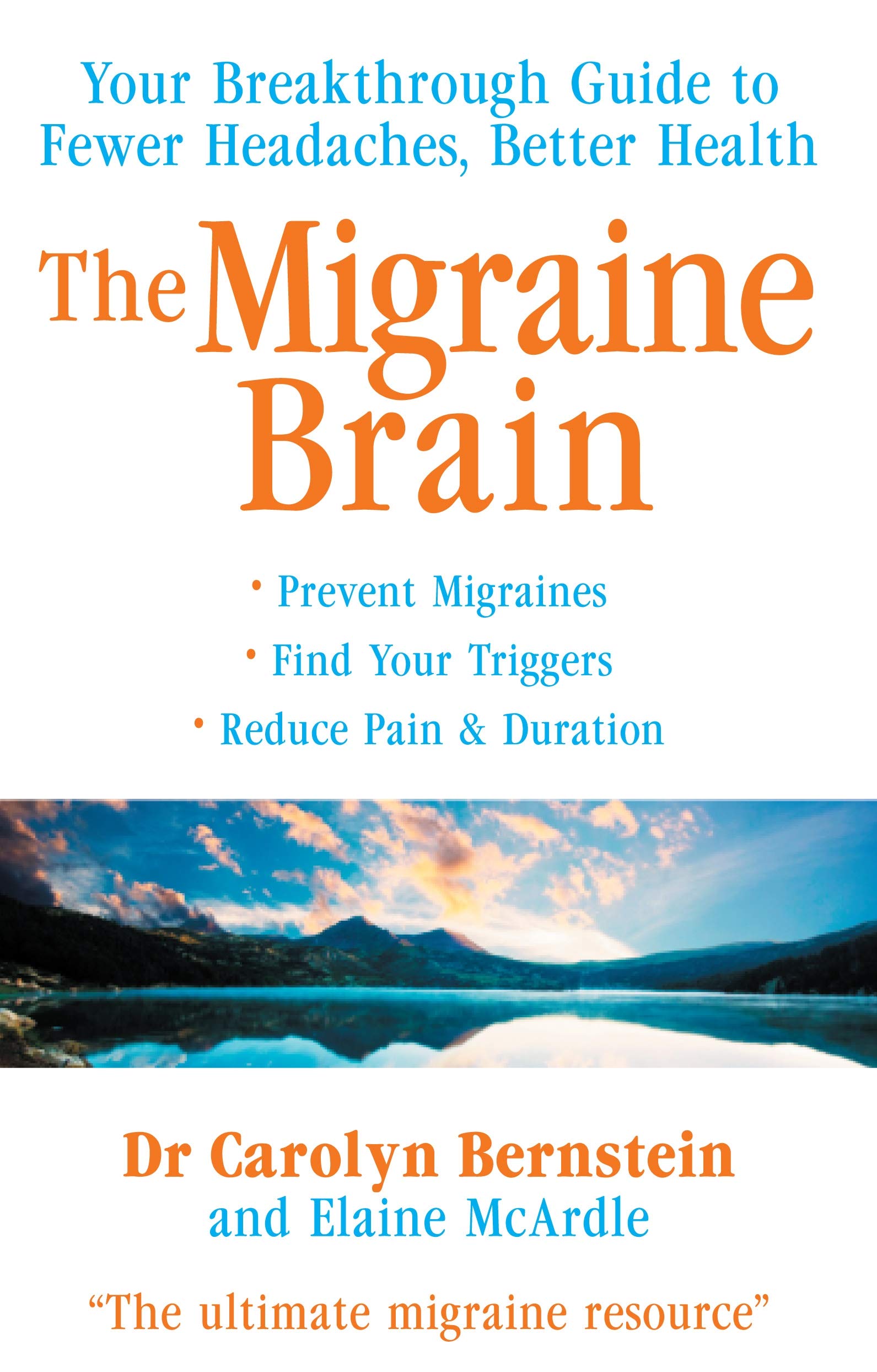 The Migraine Brain: Your Breakthrough Guide to Fewer Headaches, Better Health Learning & Reference