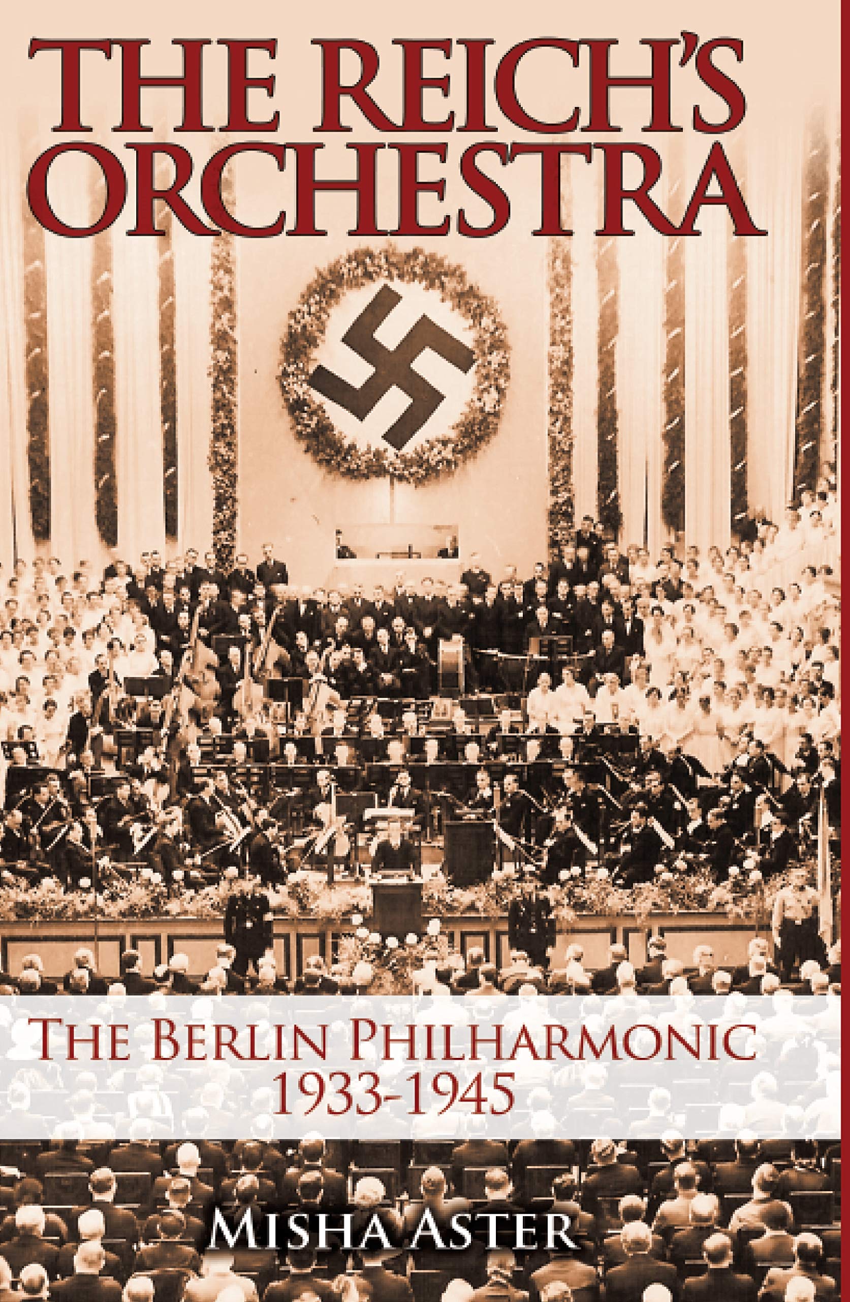 Reich's Orchestra: The Berlin Philharmonic 1933-1945 Arts & Music