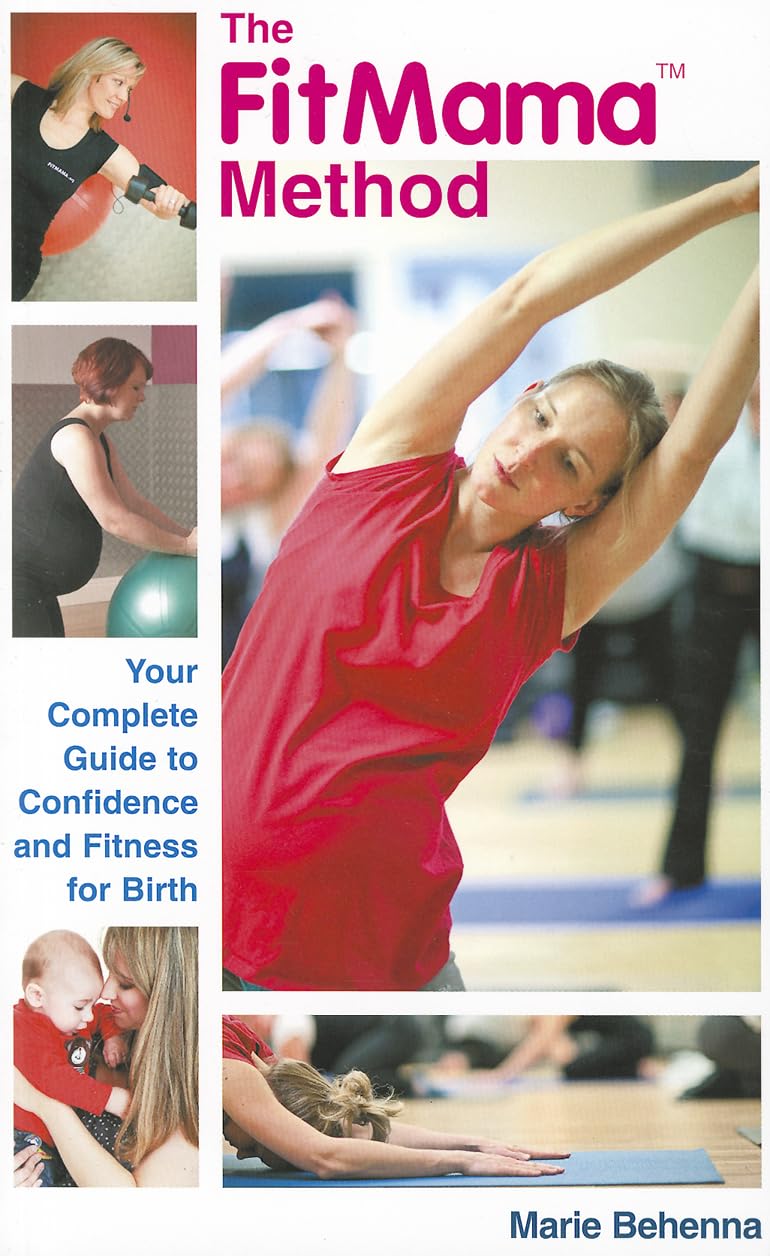 The FitMama Method: The Complete Guide to Confidence and Fitness for Birth Parents & Children