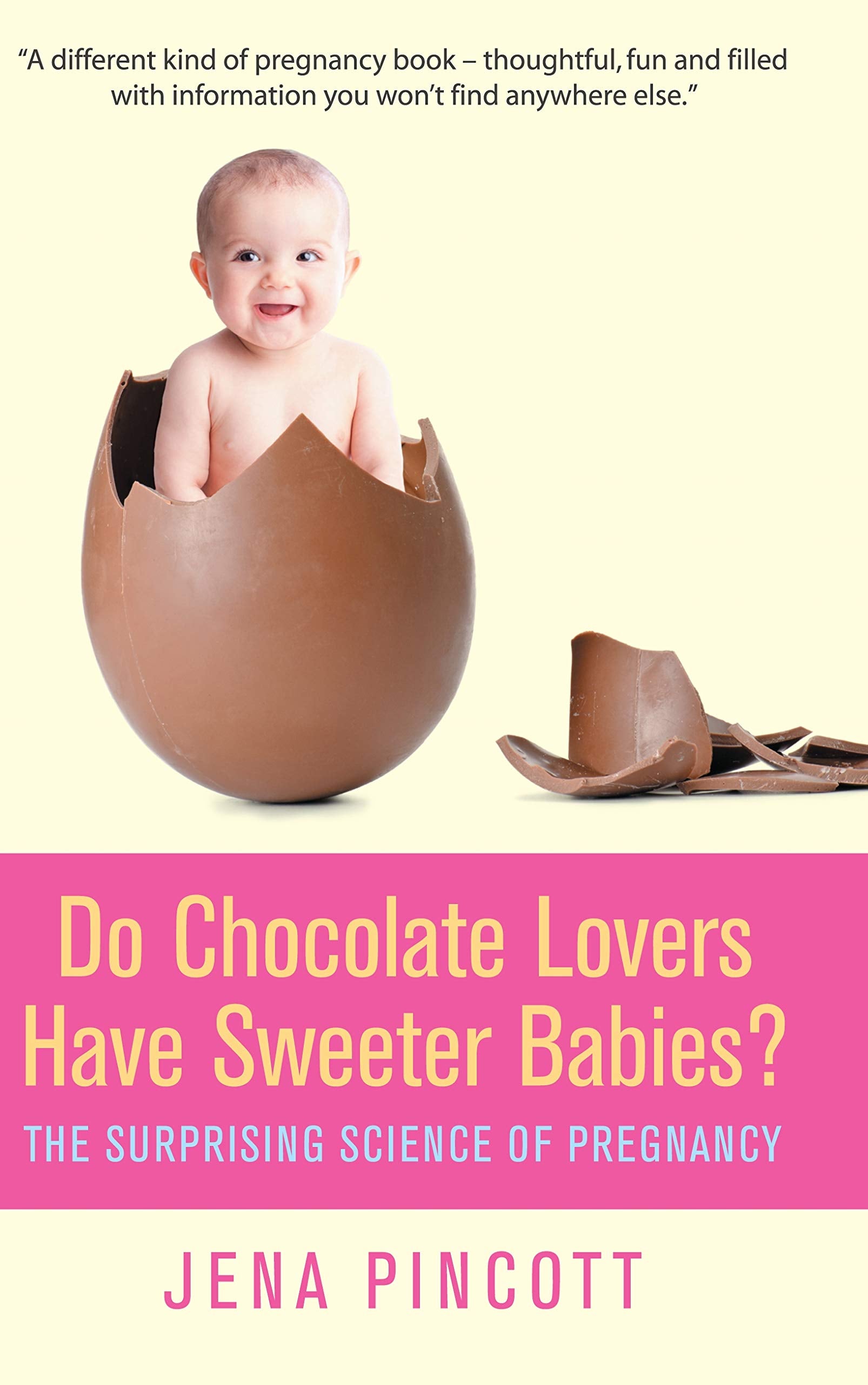 Do Chocolate Lovers Have Sweeter Babies?: The Surprising Science of Pregnancy Medicine