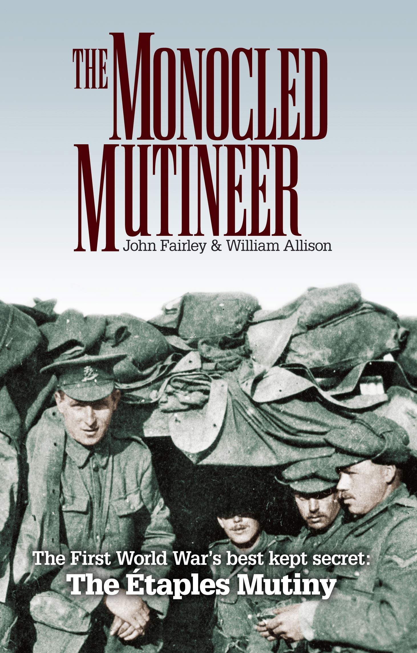 The Monocled Mutineer: The First World War's Best Kept Secret: The Etaples Mutiny Social Sciences