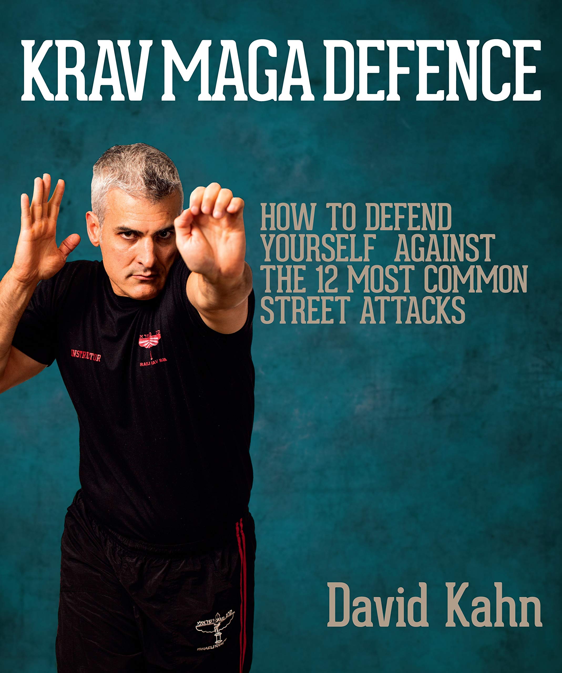 Krav Maga Defence: How to Defend Yourself Against the 12 Most Common Street Attacks Leisure & Fun