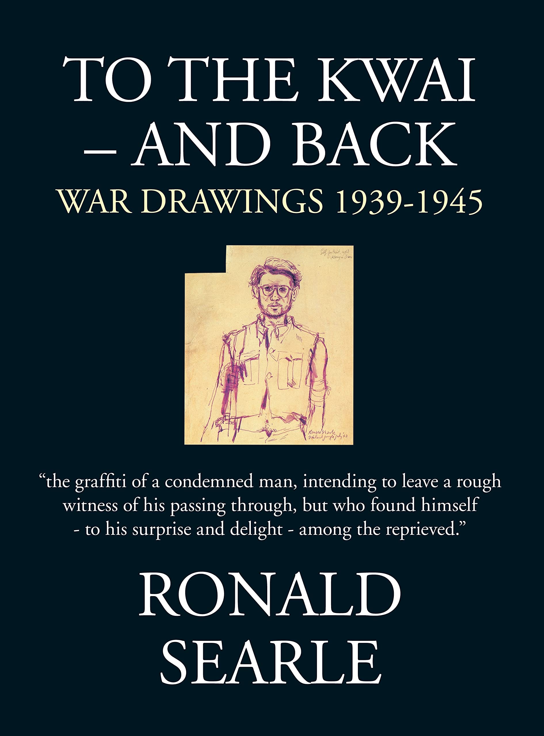 To the Kwai and Back: War Drawings 1939-1945 Arts & Music