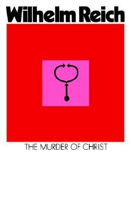 Murder of Christ: Emotional Plague of Mankind book