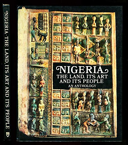 Nigeria: The Land, Its Art and Its People - An Anthology Books