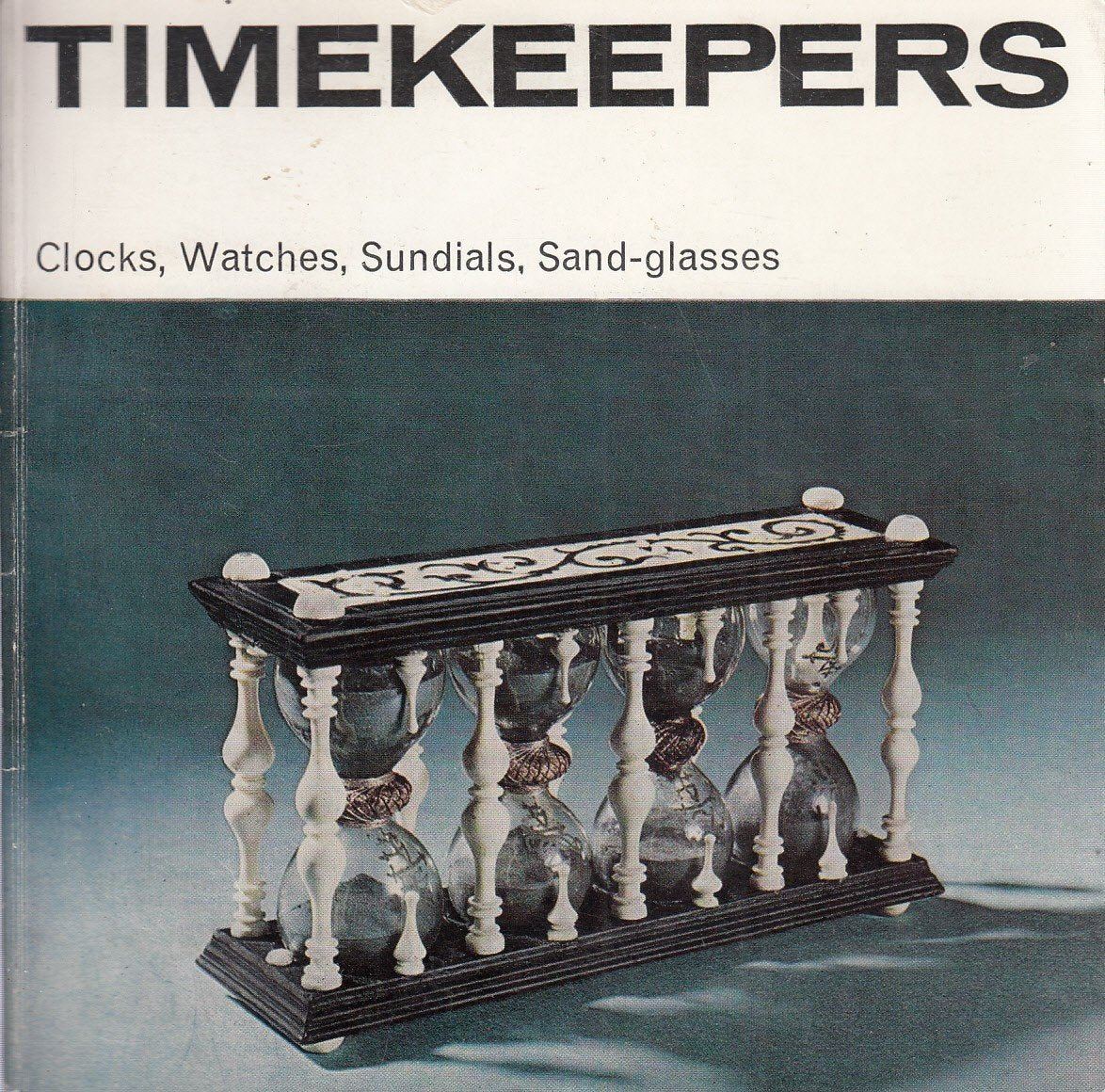 Timekeepers: Clocks, Watches, Sundials, Sand-Glasses Books