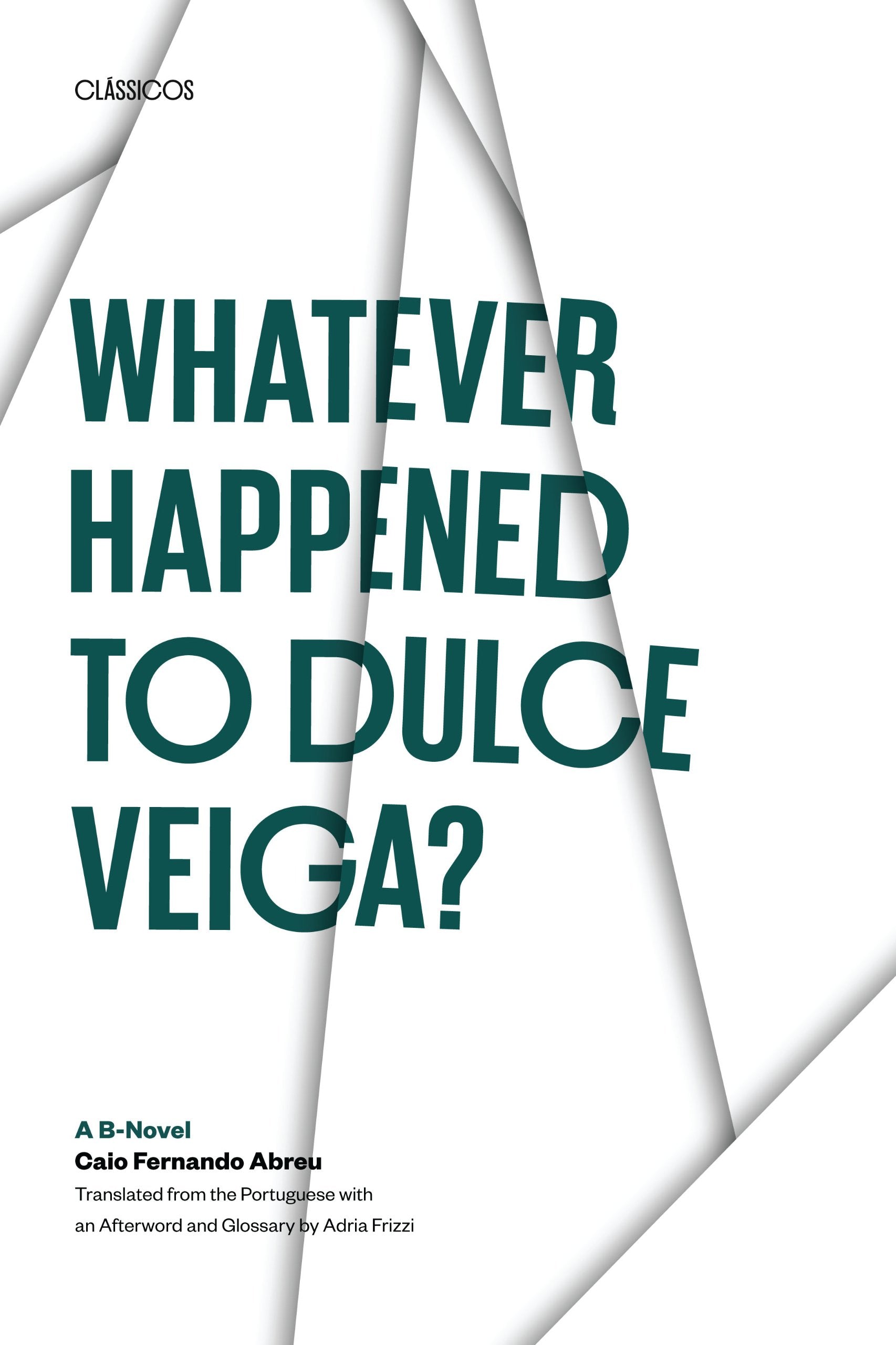 Whatever Happened to Dulce Veiga?: A B-Novel book