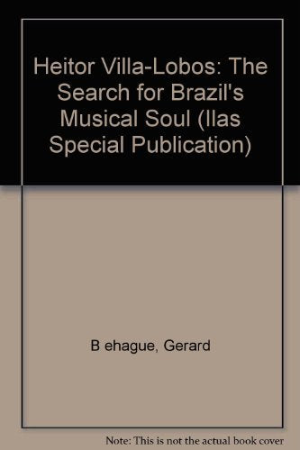 Heitor Villa-Lobos: The Search for Brazil's Musical Soul book