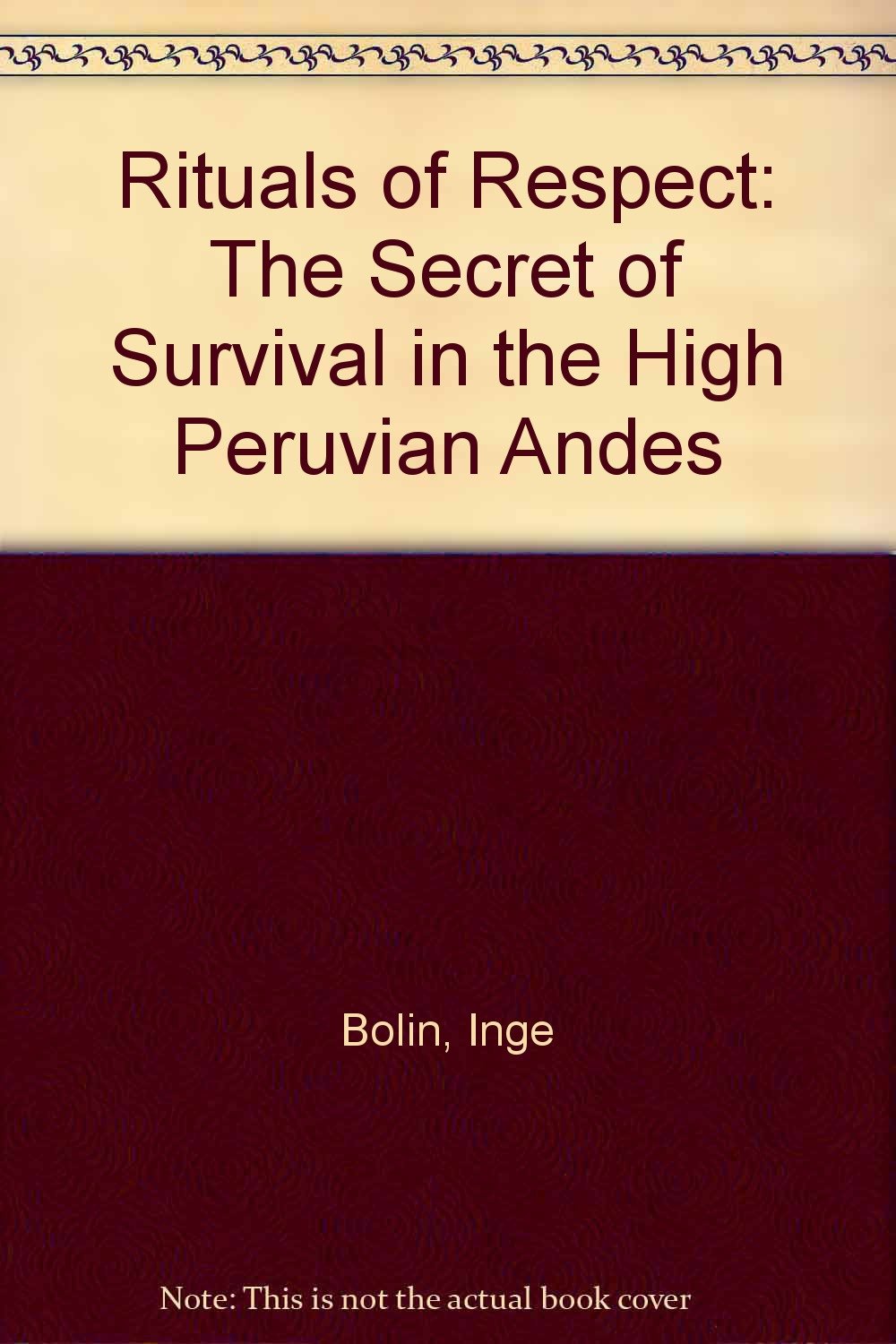 Rituals of Respect: The Secret of Survival in the High Peruvian Andes Books