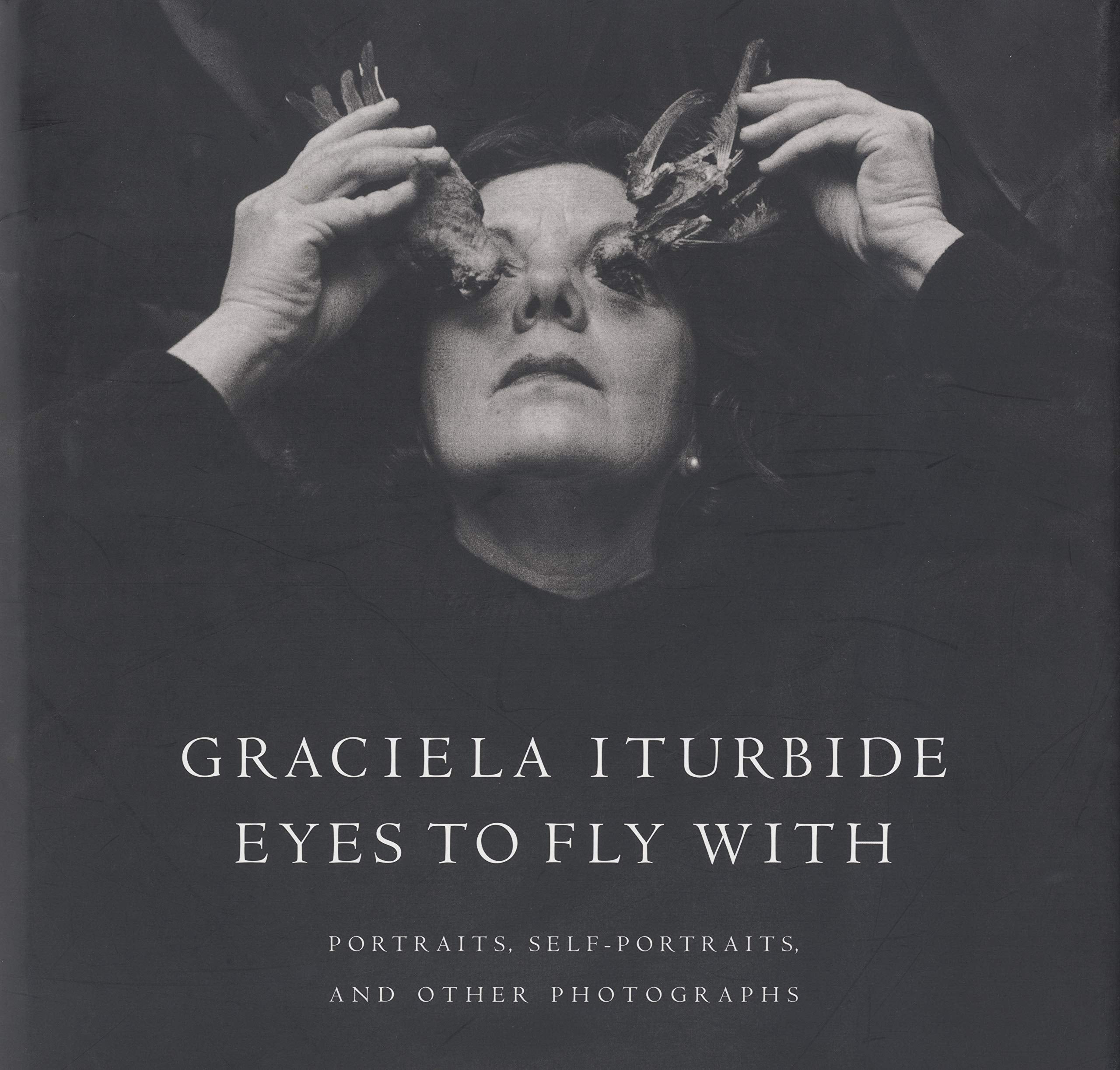Eyes to Fly With: Portraits, Self-Portraits, And Other Photographs book