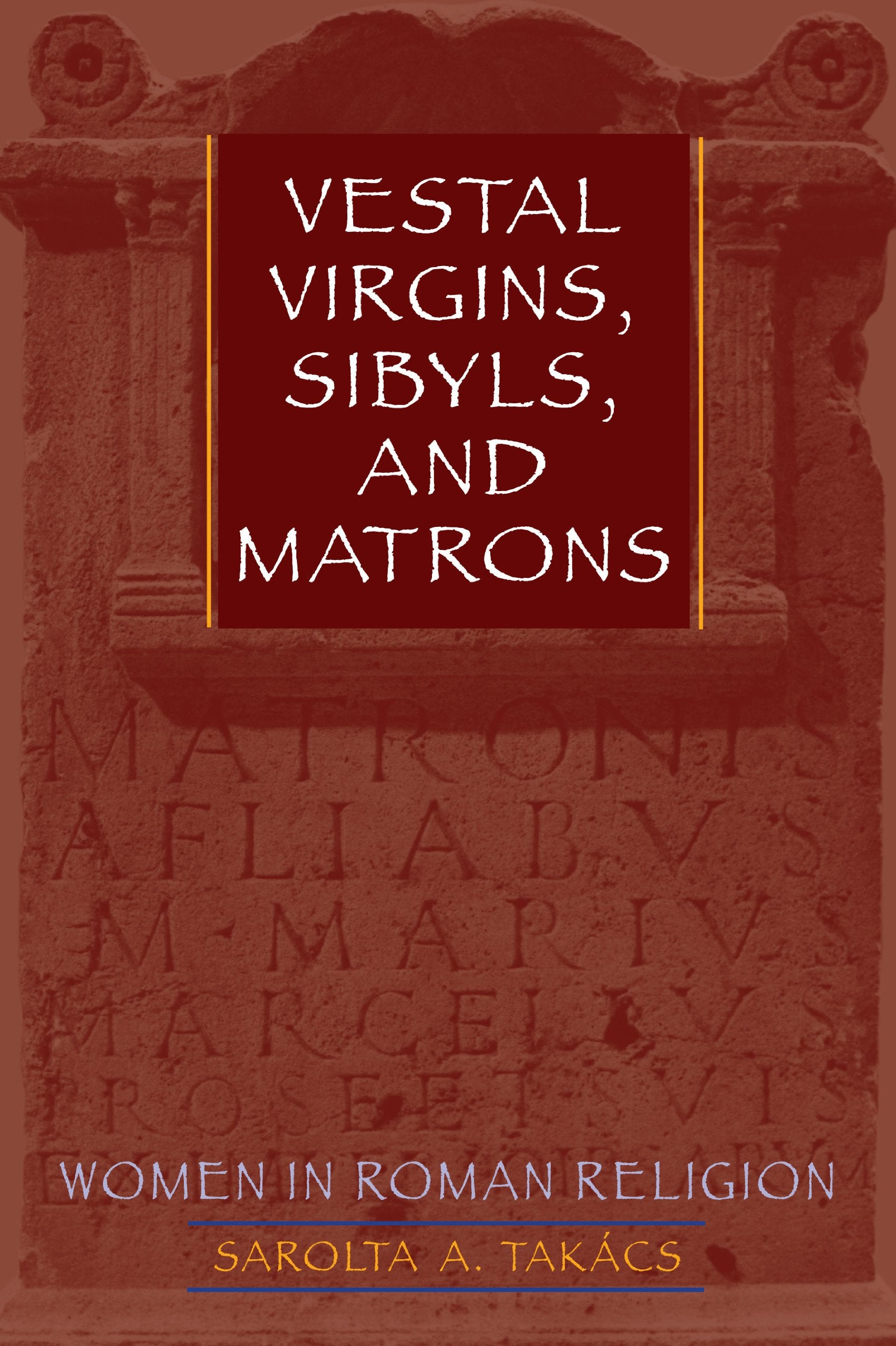 Vestal Virgins, Sibyls, and Matrons: Women in Roman Religion Books