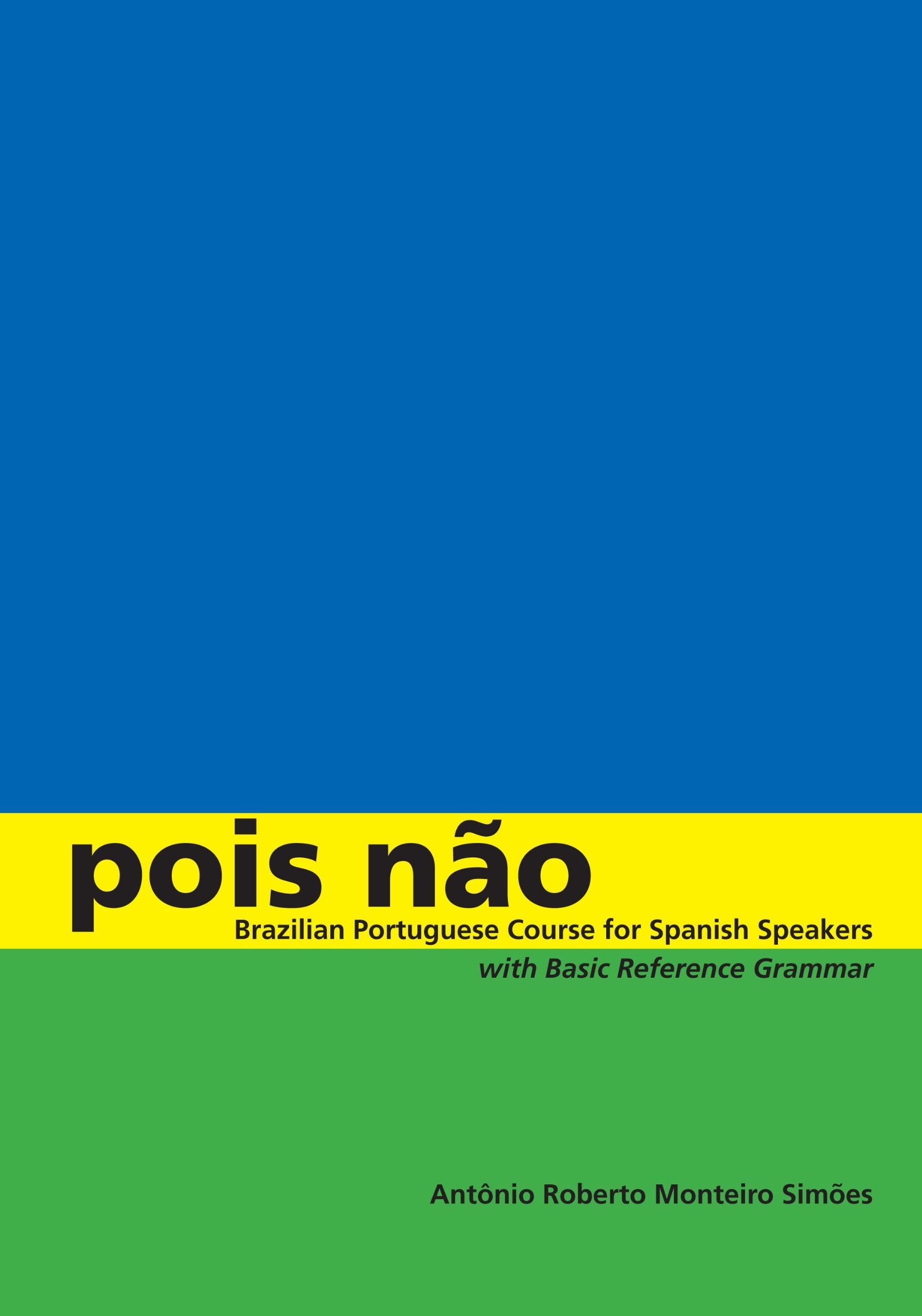 Pois nao: Brazilian Portuguese Course For Spanish Speakers, with Basic Reference Grammar book