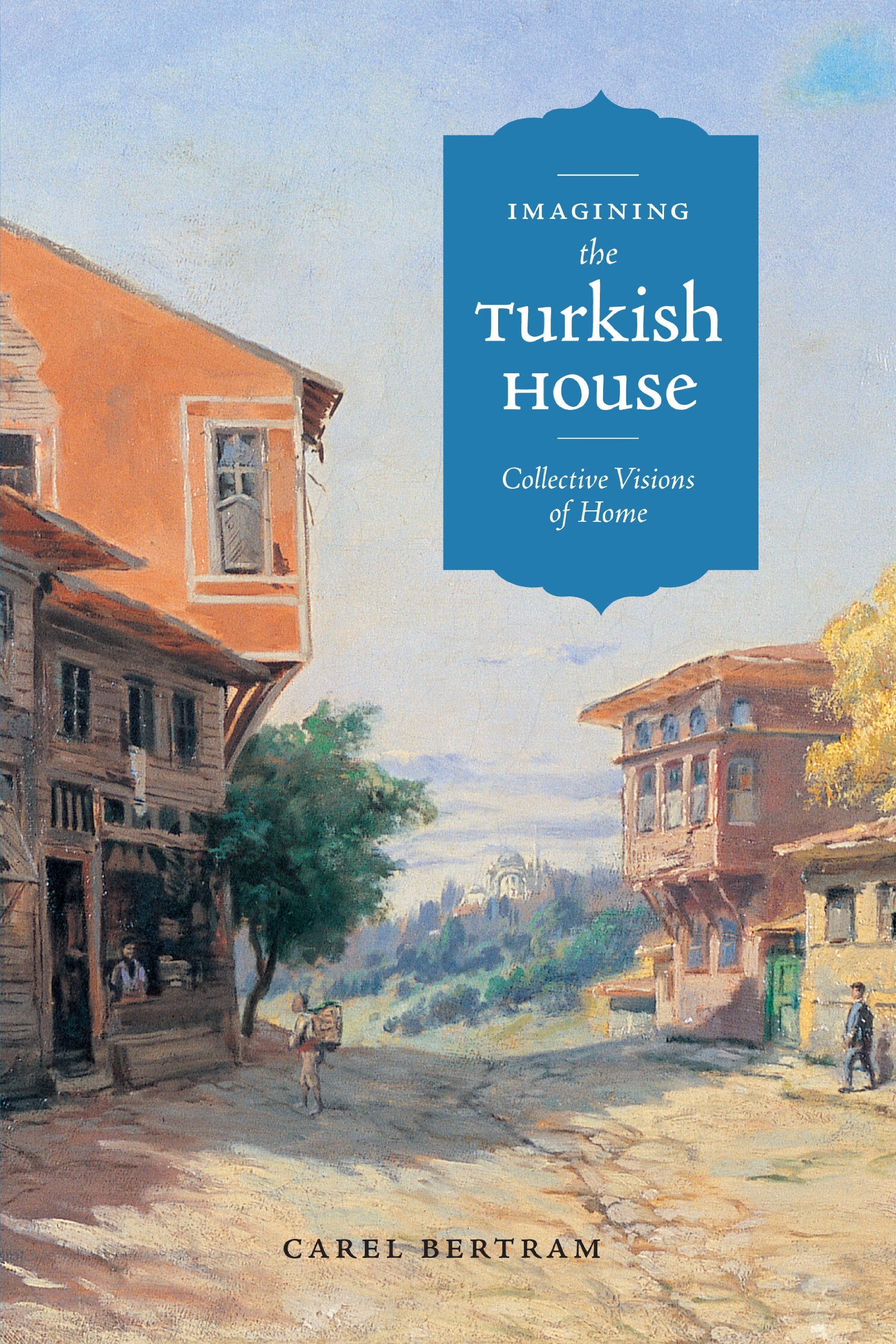 Imagining the Turkish House: Collective Visions of Home book