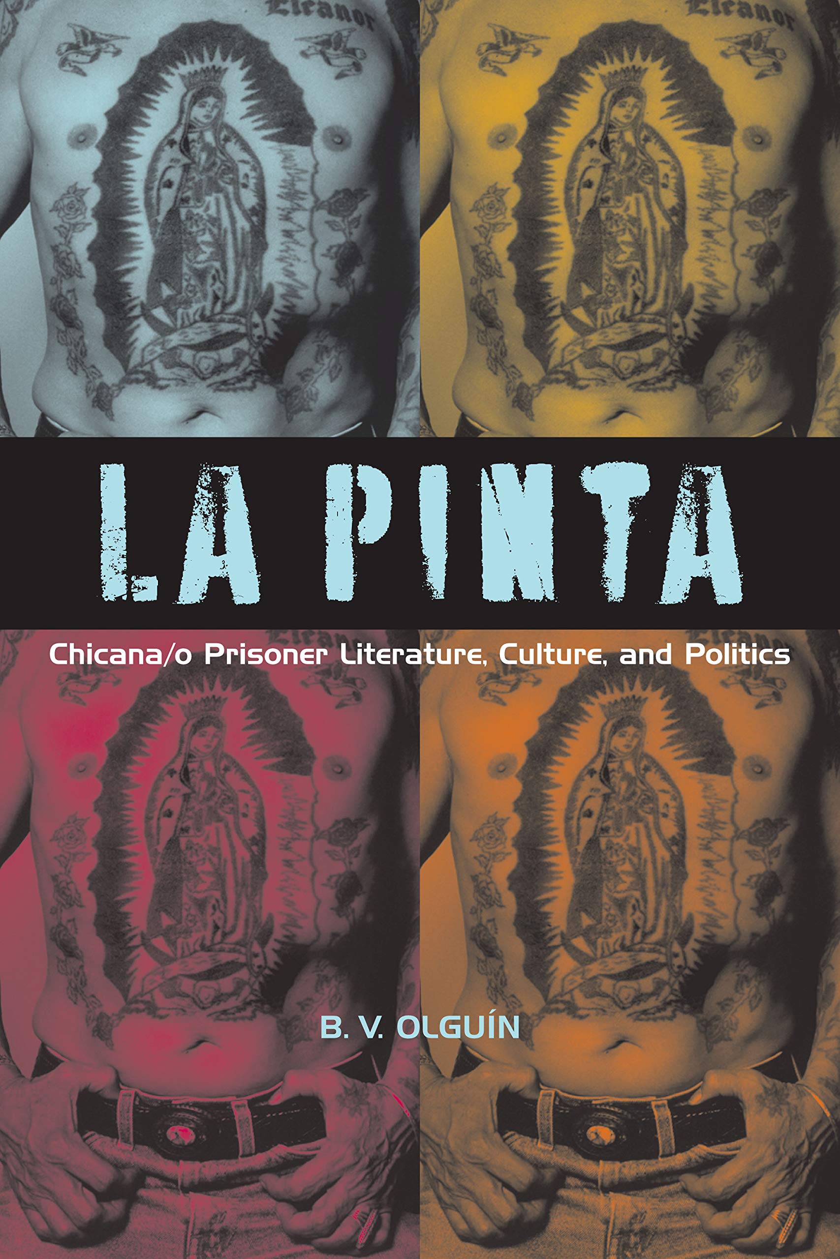 La Pinta: Chicana/o Prisoner Literature, Culture, and Politics Law
