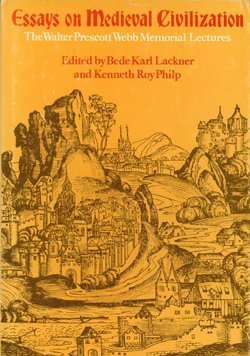 Essays on Medieval Civilization (W.P.Webb Memorial Lecture, Band 12) Politics & History