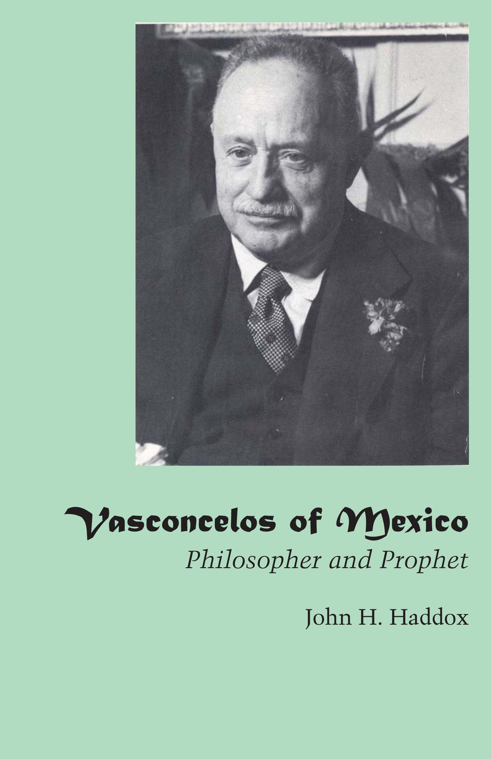Vasconcelos of Mexico: Philosopher and Prophet (Texas Pan American Series) Science