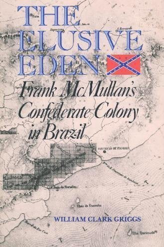 The Elusive Eden: Frank McMullan's Confederate Colony in Brazil Social Sciences