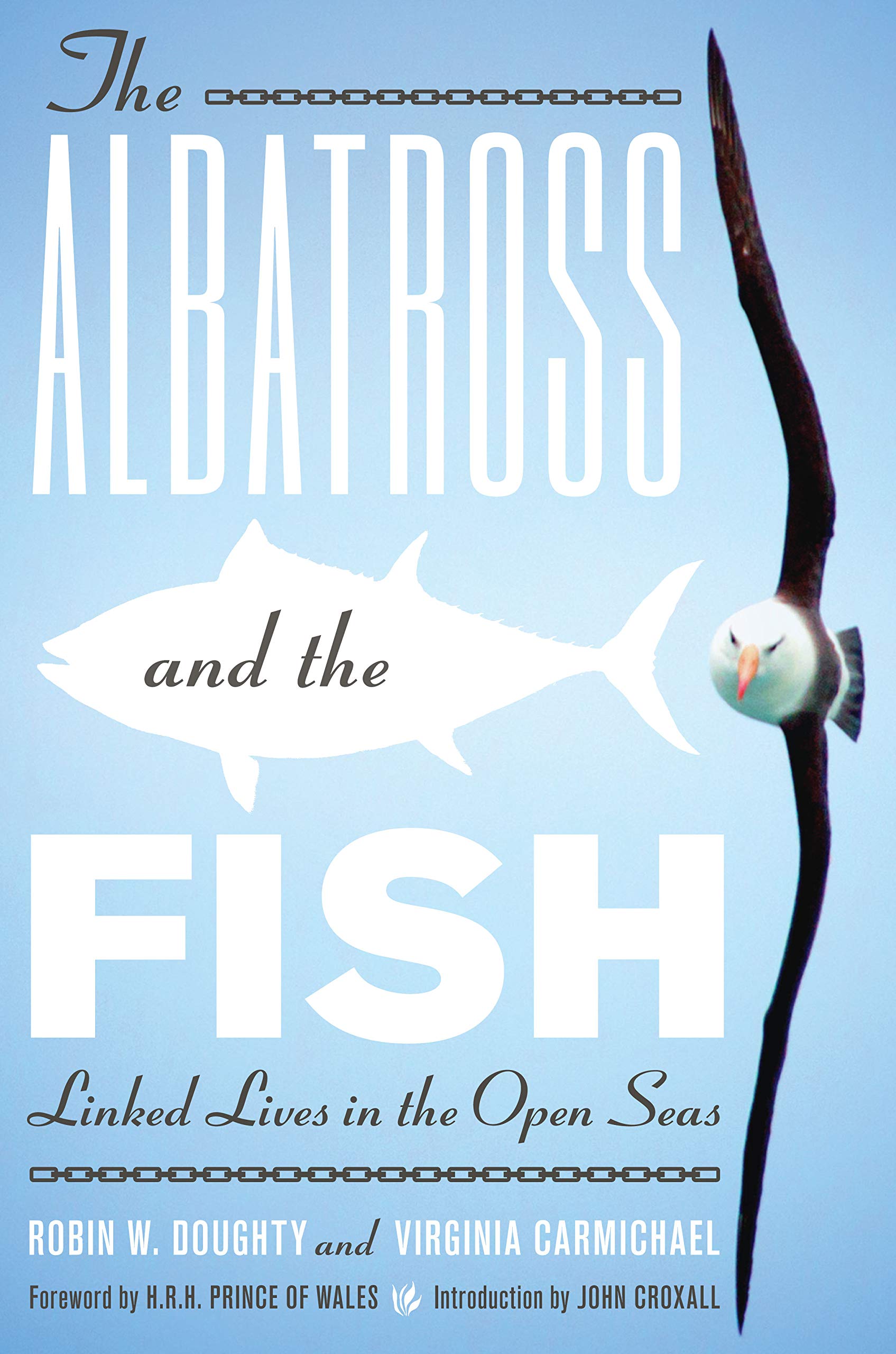 The Albatross and the Fish: Linked Lives in the Open Seas (Mildred Wyatt-Wold Series in Ornithology) Geology & Geography