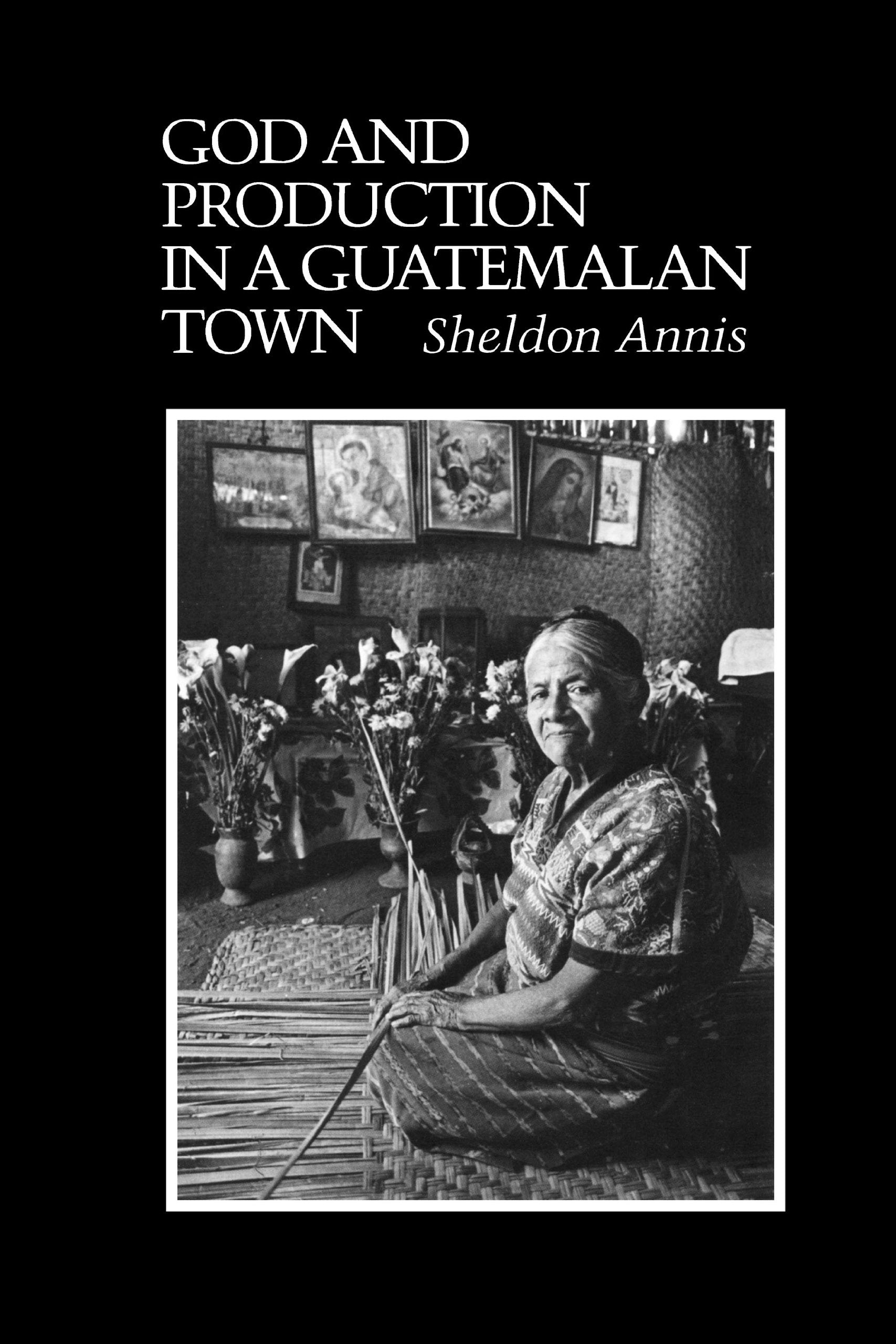 God and Production in a Guatemalan Town (Texas Pan American) Social Sciences